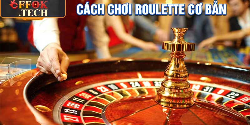 Cách chơi Roulette  cơ abnr